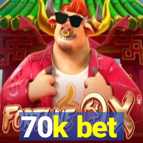 70k bet